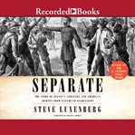Separate : the story of Plessy v. Ferguson and America's journey from slavery to segregation cover image