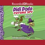 Didi dodo, future spy : recipe for disaster! cover image