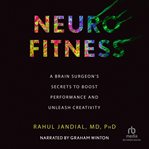 Neurofitness : a brain surgeon's secrets to boost performance & unleash creativity cover image