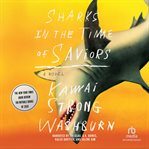 Sharks in the time of saviors : a novel cover image