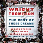 The cost of these dreams : sports stories and other serious business cover image