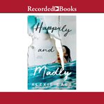 Happily and madly cover image