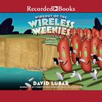 Wipeout of the wireless weenies : and other warped and creepy tales cover image