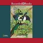 How to know the birds. The Art and Adventure of Birding cover image