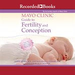 Mayo clinic guide to fertility and conception cover image