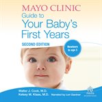The mayo clinic guide to your baby's first years, 2nd edition cover image
