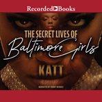 The secret lives of Baltimore girls cover image