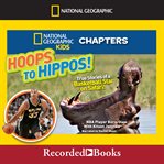 Hoops to hippos! : true stories of a basketball star on safari! cover image