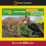 Together forever! : true stories of amazing animal friendships! cover image