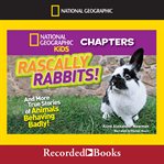 Rascally rabbits! : and more true stories of animals behaving badly! cover image