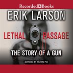 Lethal passage. The Story of a Gun cover image