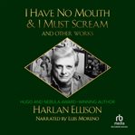 I have no mouth & i must scream and other works cover image