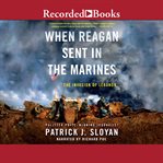 When Reagan sent in the marines : the invasion of Lebanon cover image