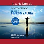 Mayo Clinic guide to fibromyalgia : strategies to take back your life cover image