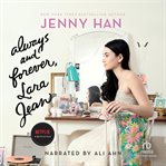 Always and forever, Lara Jean : To all the boys I've loved before series, book 3 cover image