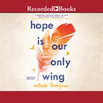 Hope is our only wing cover image