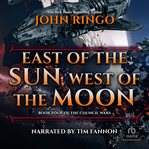 East of the Sun, West of the Moon : Council Wars Series, Book 4 cover image