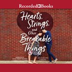 Hearts, strings, and other breakable things cover image