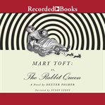 Mary Toft ; or, the rabbit queen cover image