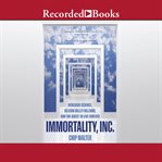 Immortality, Inc. : renegade science, Silicon Valley billions, and the quest to live forever cover image