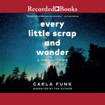 Every little scrap and wonder : a small-town childhood cover image