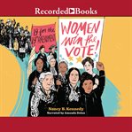 Women win the vote! : 19 for the 19th amendment cover image