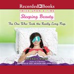 Sleeping beauty, the one who took the really long nap cover image