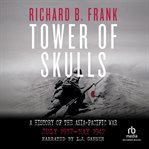 Tower of skulls : a history of the Asia-Pacific war, Vol 1 cover image