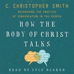 How the body of Christ talks cover image