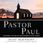 Pastor Paul : nurturing a culture of christoformity in the church cover image