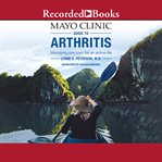 Mayo Clinic guide to arthritis : managing joint pain for an active life cover image