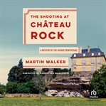 The shooting at Chateau Rock cover image
