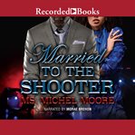 Married to the shooter cover image