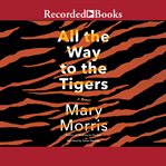 All the way to the tigers cover image