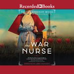 The war nurse : a novel cover image