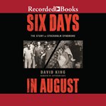 Six days in August : the story of Stockholm syndrome cover image