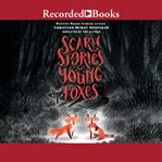 Scary stories for young foxes cover image