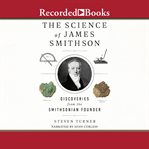 The science of James Smithson : discoveries from the Smithsonian founder cover image