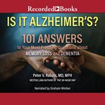 Is it alzheimer's? : 101 answers to your most pressing questions about memory loss and dementia cover image