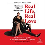 Real life, real love : life lessons on joy, pain & the magic that holds it all together cover image