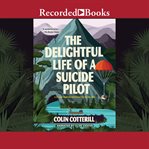 The delightful life of a suicide pilot cover image