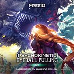 [Psychokinetic] Eyeball Pulling : A LitRPG Adventure cover image