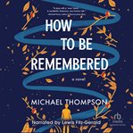 How to Be Remembered cover image