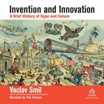 Invention and Innovation : A Brief History of Hype and Failure cover image