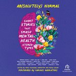 Ab(solutely) Normal : Short Stories That Smash Mental Health Stereotypes cover image