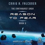 Reason to Fear : Earthburst Saga cover image
