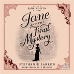 Jane and the Final Mystery : Being A Jane Austen Mysteries cover image