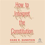 How to Interpret the Constitution cover image