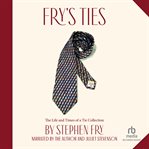 Fry's Ties : The Life and Times of a Tie Collection cover image