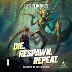 Die. Respawn. Repeat. : A LitRPG Adventure cover image